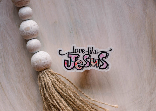 Love Like Jesus Clear Vinyl Sticker